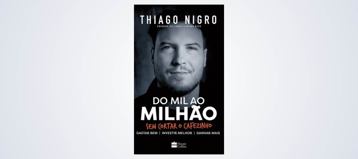 Do Mil ao Milhão sem cortar o cafezinho Thiago Nigro