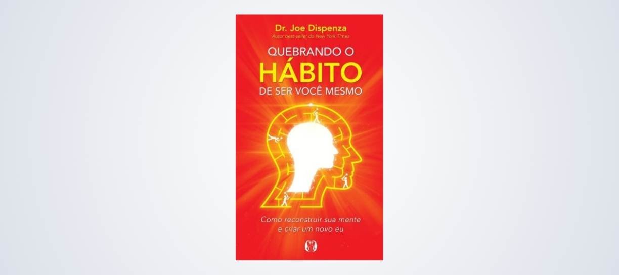 Quebrando o Hábito de ser você mesmo - Dr. Joe Dispenza